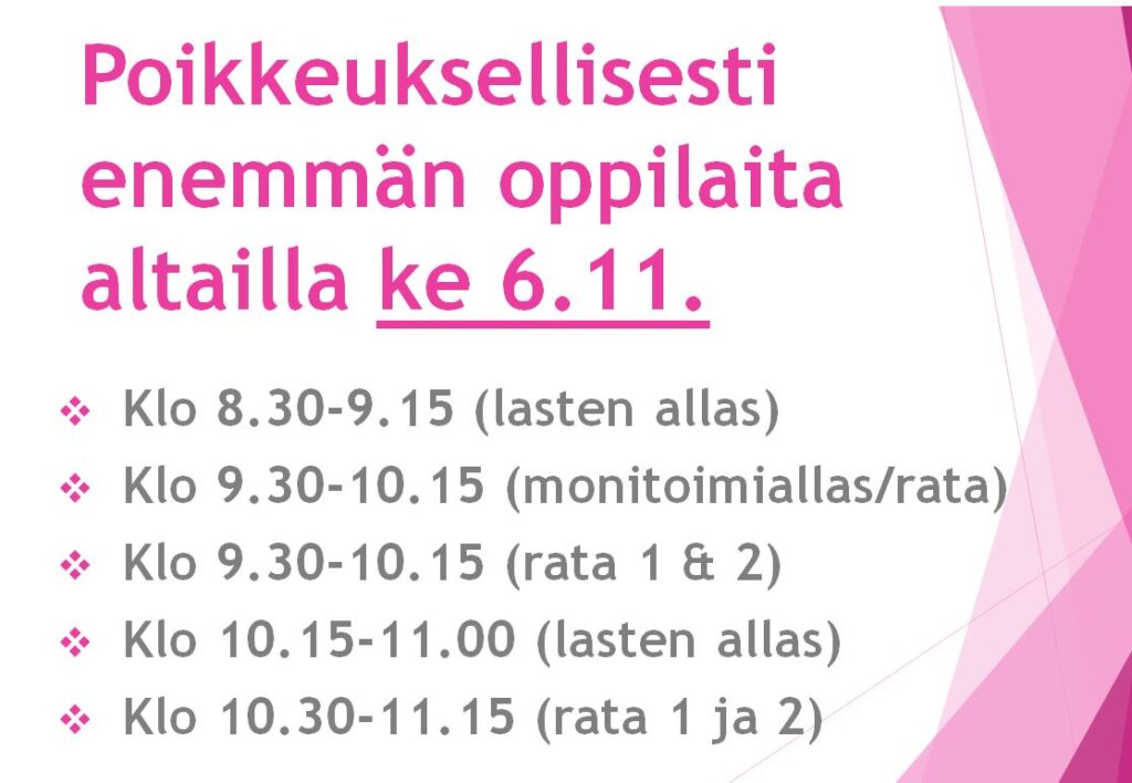 Poikkeuksellisesti enemmän oppilaita altailla, huomioi tämä kun tulet uimahlliin. Altaita varattuna kyseisinä päivinä ja kellonaikoina.