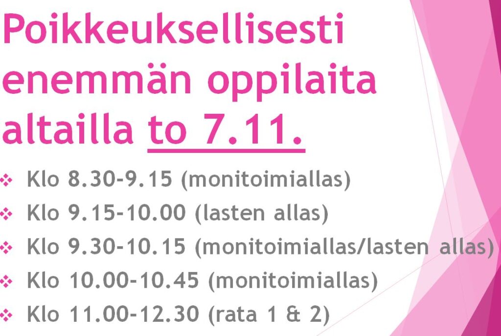 Poikkeuksellisesti enemmän oppilaita altailla, huomioi tämä kun tulet uimahlliin. Altaita varattuna kyseisinä päivinä ja kellonaikoina.